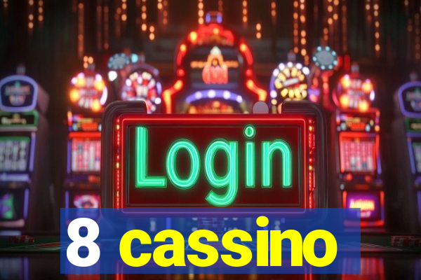 8 cassino